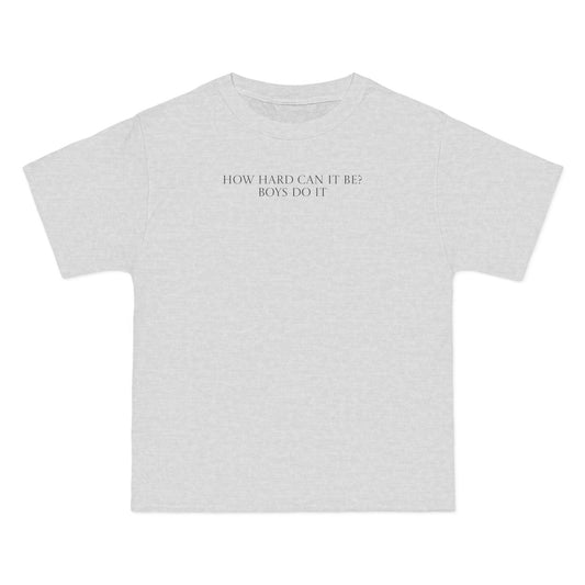 "How Hard Can It Be?" Oversized T Shirt