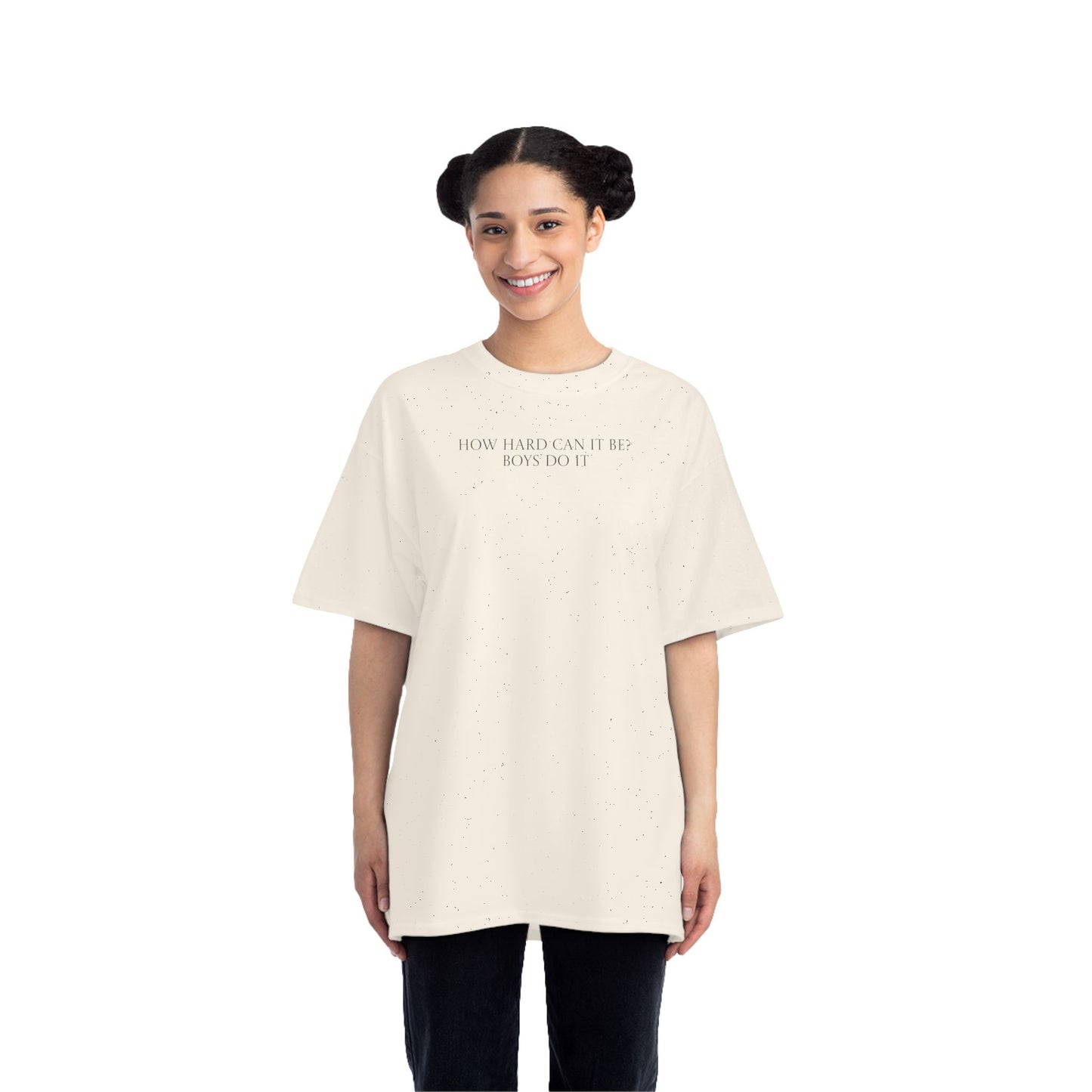 "How Hard Can It Be?" Oversized T Shirt